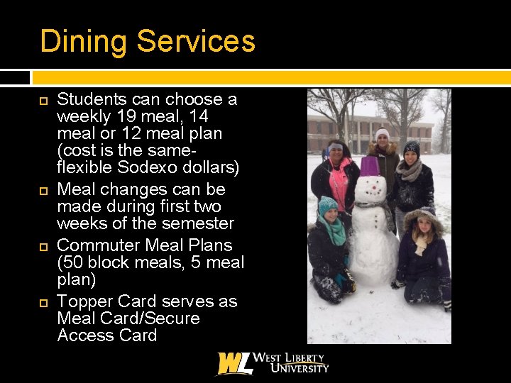Dining Services Students can choose a weekly 19 meal, 14 meal or 12 meal