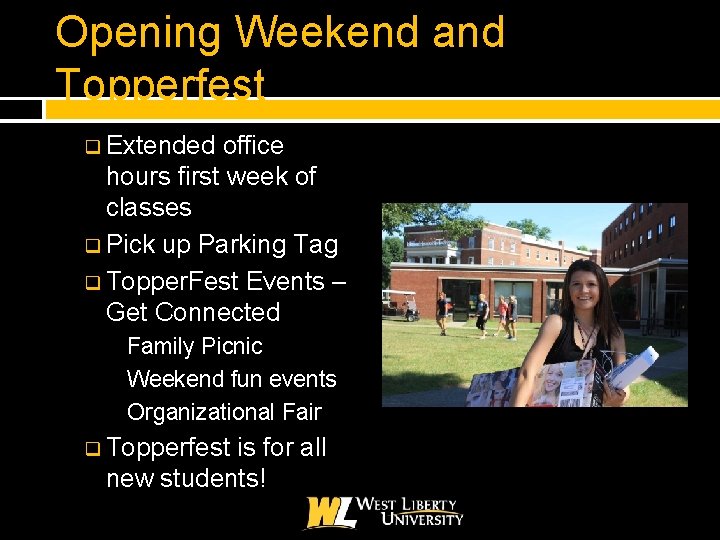 Opening Weekend and Topperfest q Extended office hours first week of classes q Pick