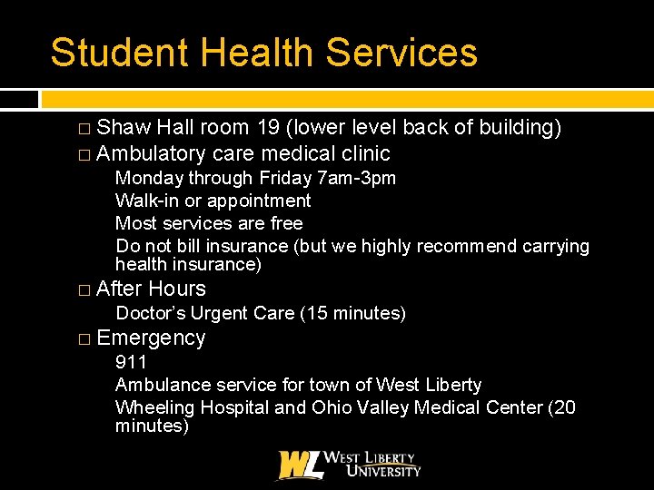 Student Health Services � Shaw Hall room 19 (lower level back of building) �