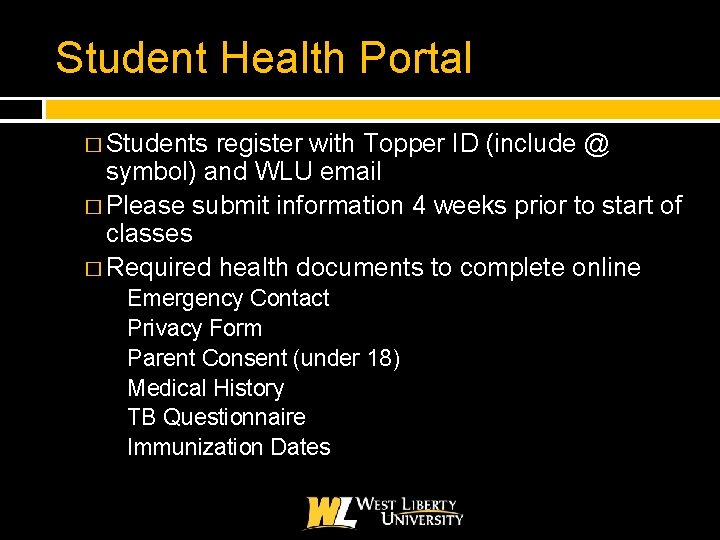 Student Health Portal � Students register with Topper ID (include @ symbol) and WLU