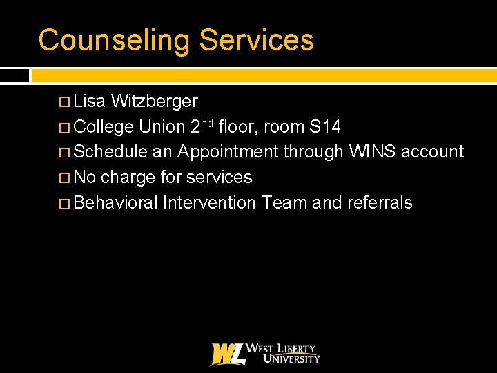 Counseling Services � Lisa Witzberger � College Union 2 nd floor, room S 14