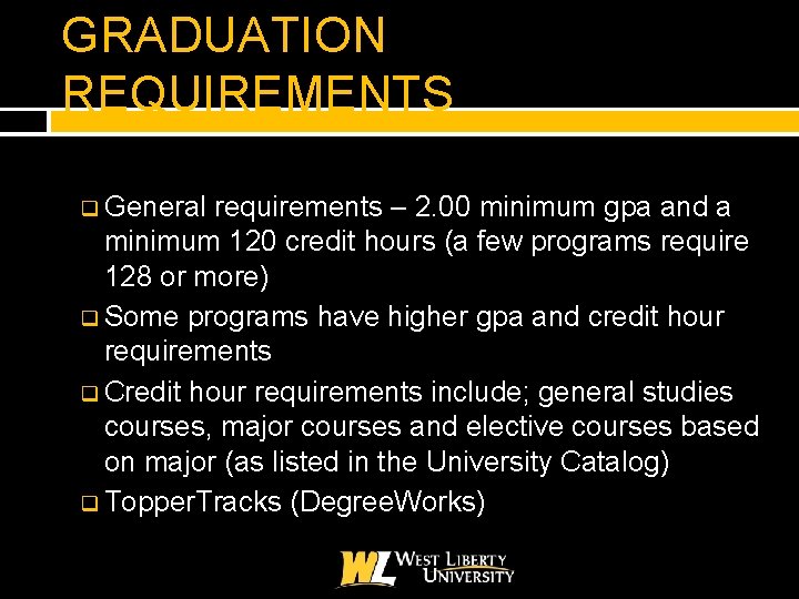 GRADUATION REQUIREMENTS q General requirements – 2. 00 minimum gpa and a minimum 120