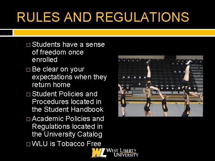 RULES AND REGULATIONS � Students have a sense of freedom once enrolled � Be