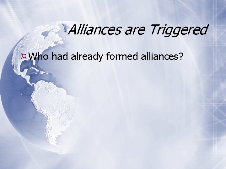 Alliances are Triggered Who had already formed alliances? 
