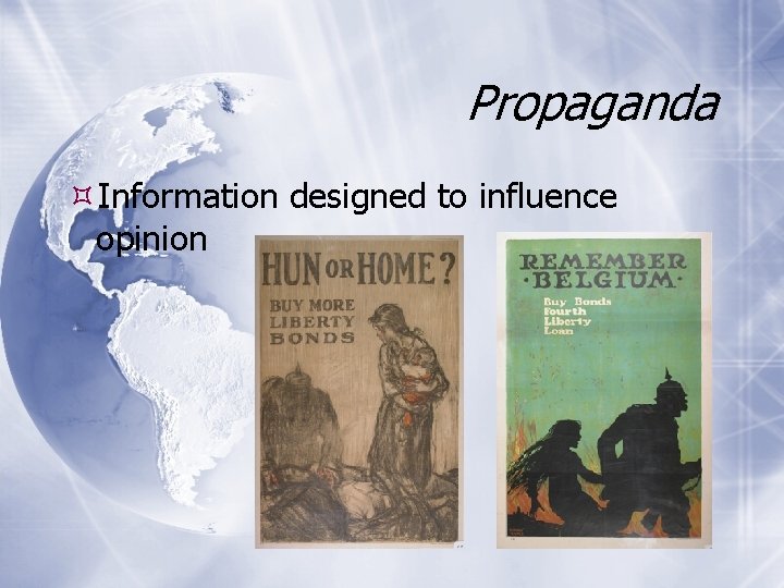 Propaganda Information designed to influence opinion 