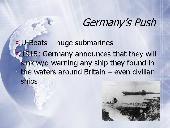 Germany’s Push U-Boats – huge submarines 1915: Germany announces that they will sink w/o