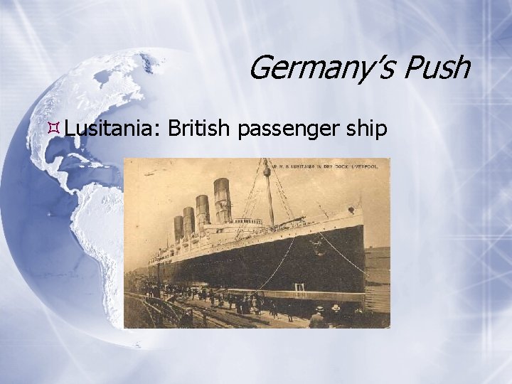 Germany’s Push Lusitania: British passenger ship 