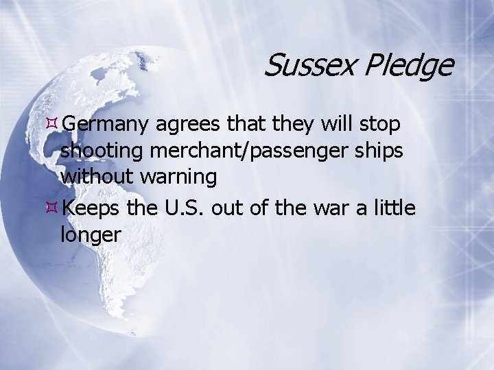 Sussex Pledge Germany agrees that they will stop shooting merchant/passenger ships without warning Keeps