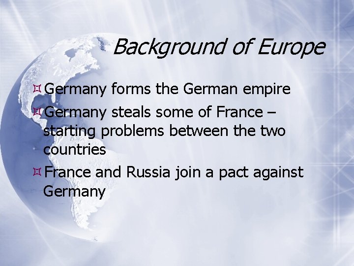 Background of Europe Germany forms the German empire Germany steals some of France –