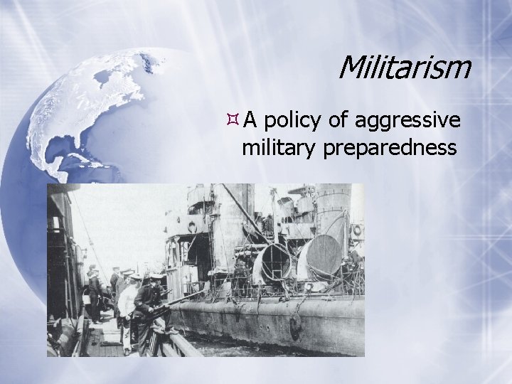 Militarism A policy of aggressive military preparedness 
