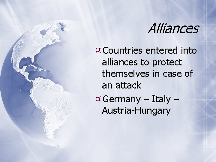 Alliances Countries entered into alliances to protect themselves in case of an attack Germany