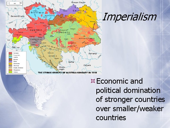 Imperialism Economic and political domination of stronger countries over smaller/weaker countries 