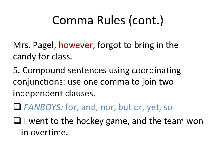 Comma Rules (cont. ) Mrs. Pagel, however, forgot to bring in the candy for