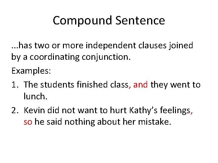Compound Sentence. . . has two or more independent clauses joined by a coordinating