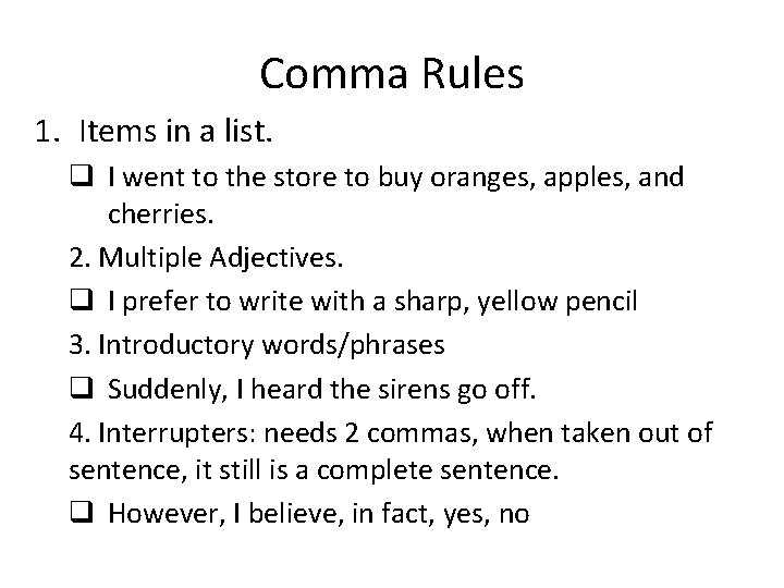 Comma Rules 1. Items in a list. q I went to the store to