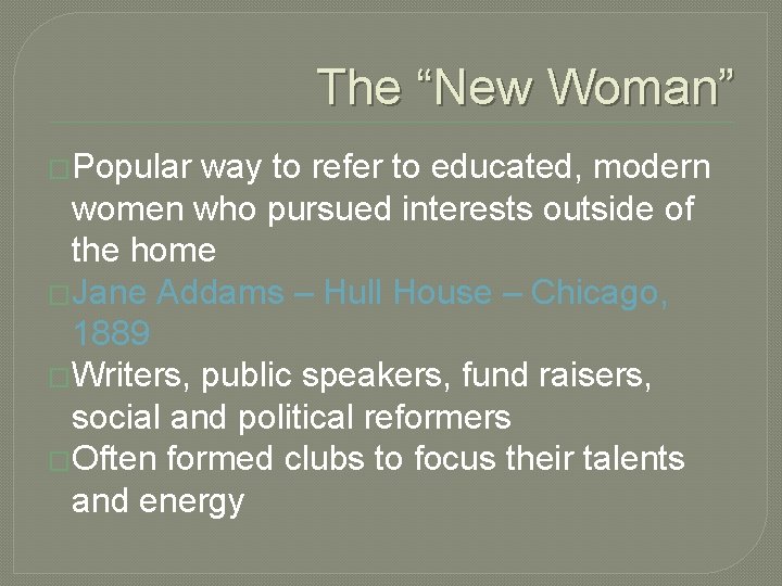 The “New Woman” �Popular way to refer to educated, modern women who pursued interests