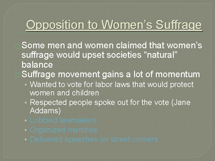 Opposition to Women’s Suffrage � Some men and women claimed that women’s suffrage would