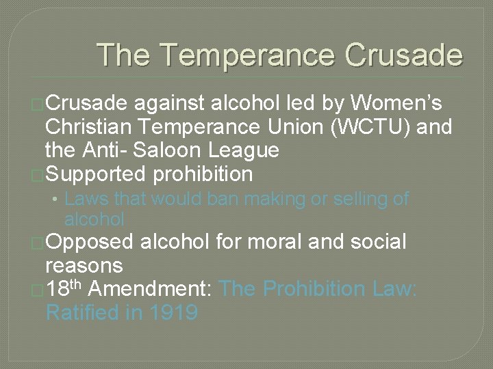 The Temperance Crusade �Crusade against alcohol led by Women’s Christian Temperance Union (WCTU) and