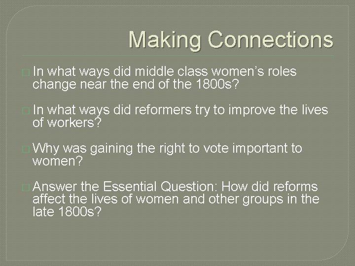Making Connections � In what ways did middle class women’s roles change near the