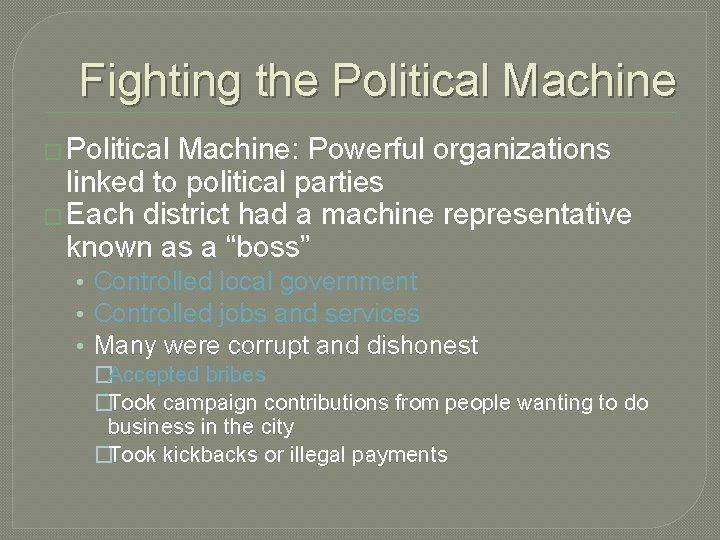 Fighting the Political Machine � Political Machine: Powerful organizations linked to political parties �