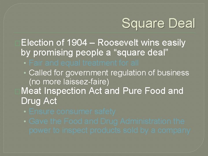 Square Deal �Election of 1904 – Roosevelt wins easily by promising people a “square