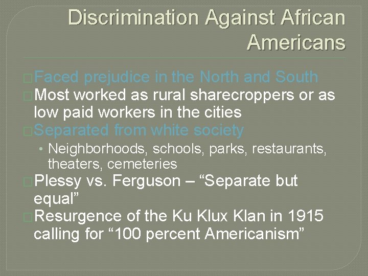 Discrimination Against African Americans �Faced prejudice in the North and South �Most worked as