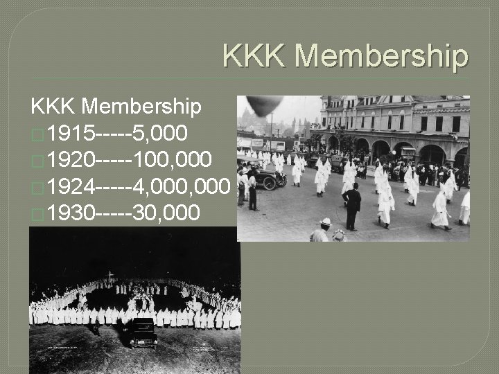 KKK Membership � 1915 -----5, 000 � 1920 -----100, 000 � 1924 -----4, 000