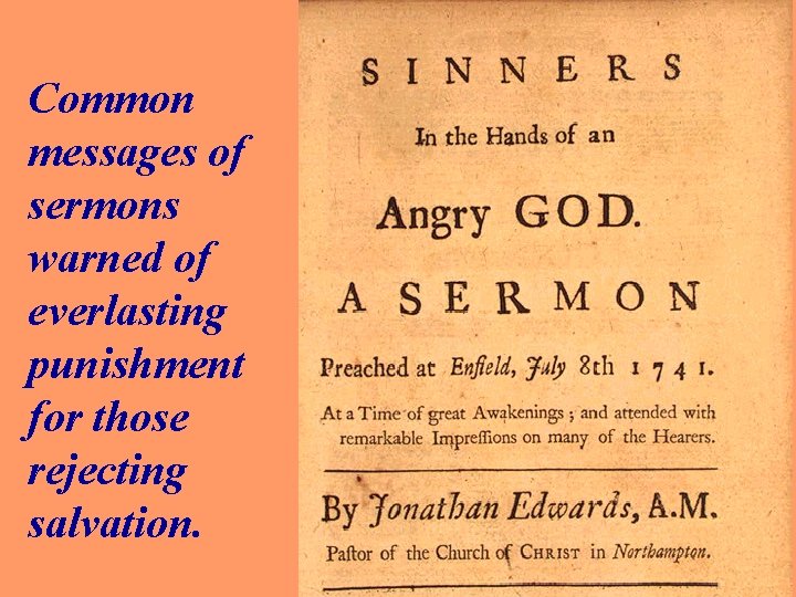 Common messages of sermons warned of everlasting punishment for those rejecting salvation. 