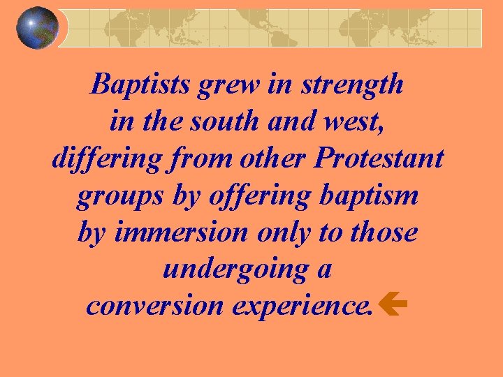 Baptists grew in strength in the south and west, differing from other Protestant groups