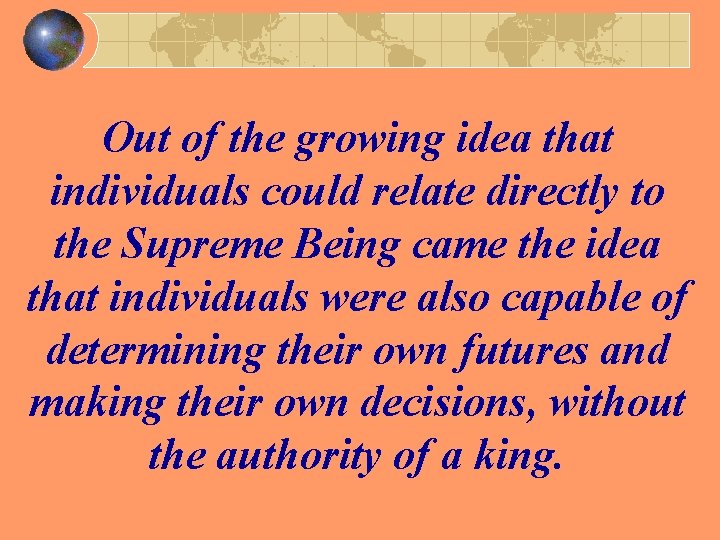 Out of the growing idea that individuals could relate directly to the Supreme Being