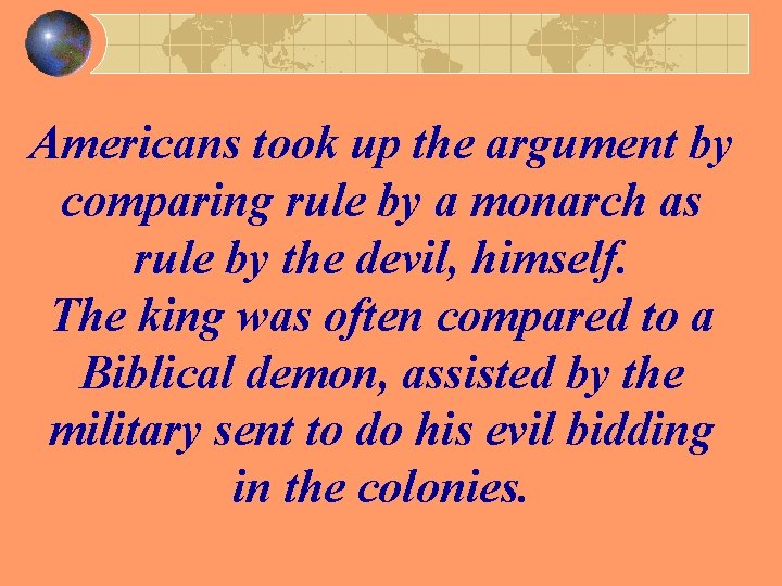 Americans took up the argument by comparing rule by a monarch as rule by