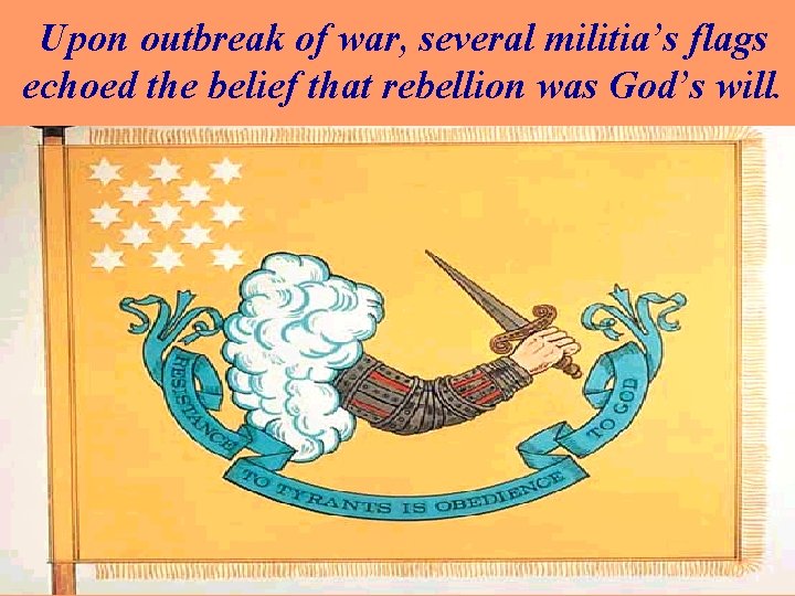 Upon outbreak of war, several militia’s flags echoed the belief that rebellion was God’s
