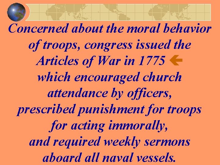 Concerned about the moral behavior of troops, congress issued the Articles of War in