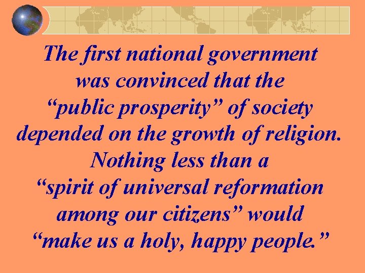 The first national government was convinced that the “public prosperity” of society depended on