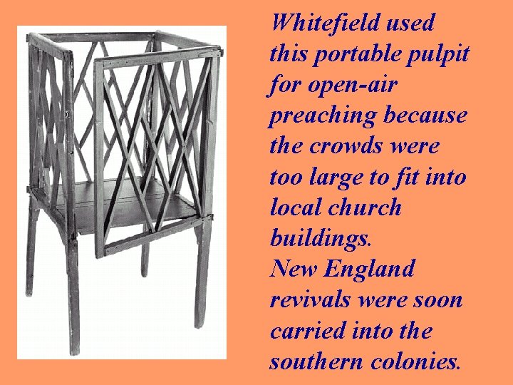 Whitefield used this portable pulpit for open-air preaching because the crowds were too large