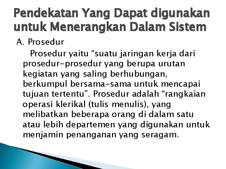 Pendekatan Yang Dapat digunakan untuk Menerangkan Dalam Sistem A. Prosedur yaitu “suatu jaringan kerja