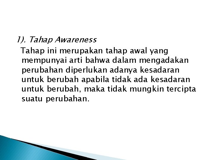 1). Tahap Awareness Tahap ini merupakan tahap awal yang mempunyai arti bahwa dalam mengadakan