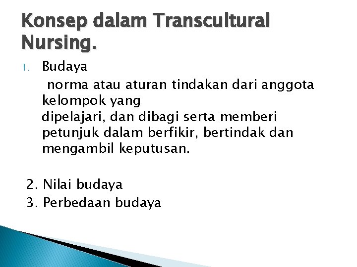 Konsep dalam Transcultural Nursing. 1. Budaya norma atau aturan tindakan dari anggota kelompok yang