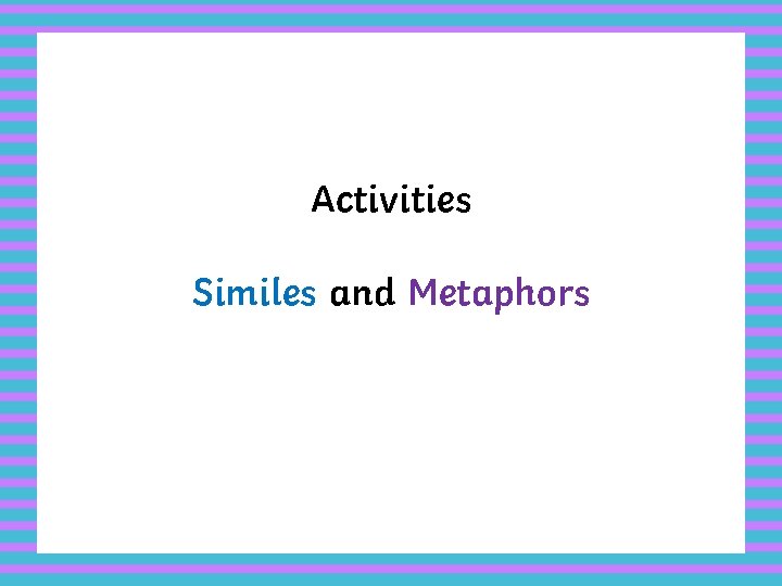 Activities Similes and Metaphors 