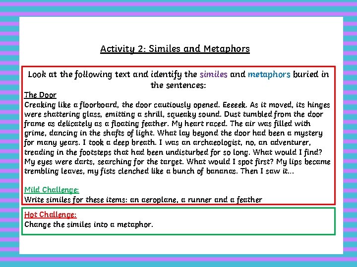 Activity 2: Similes and Metaphors Look at the following text and identify the similes