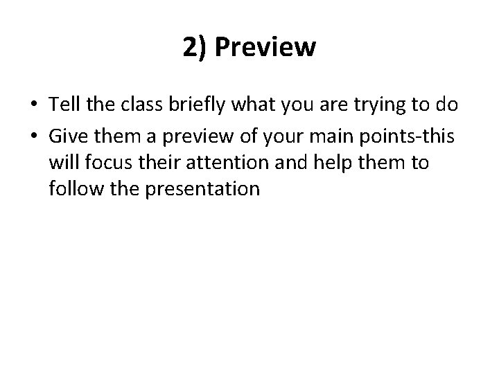 2) Preview • Tell the class briefly what you are trying to do •