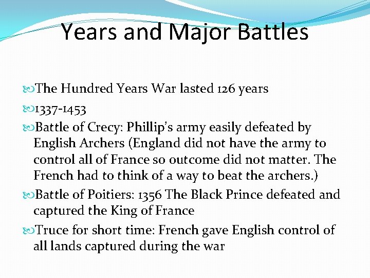 Years and Major Battles The Hundred Years War lasted 126 years 1337 -1453 Battle