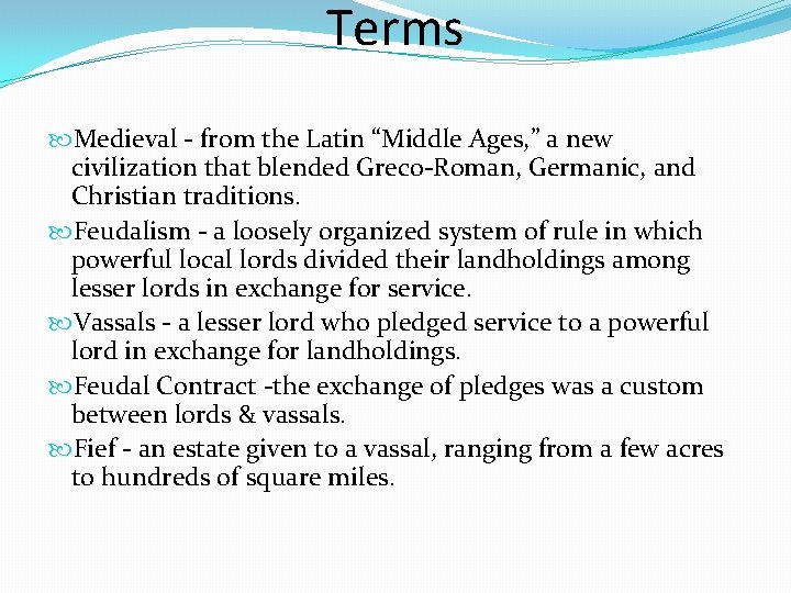 Terms Medieval - from the Latin “Middle Ages, ” a new civilization that blended