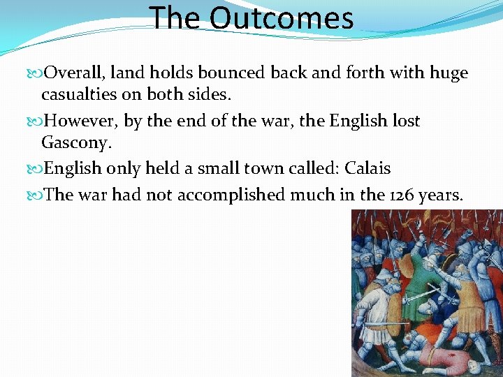 The Outcomes Overall, land holds bounced back and forth with huge casualties on both