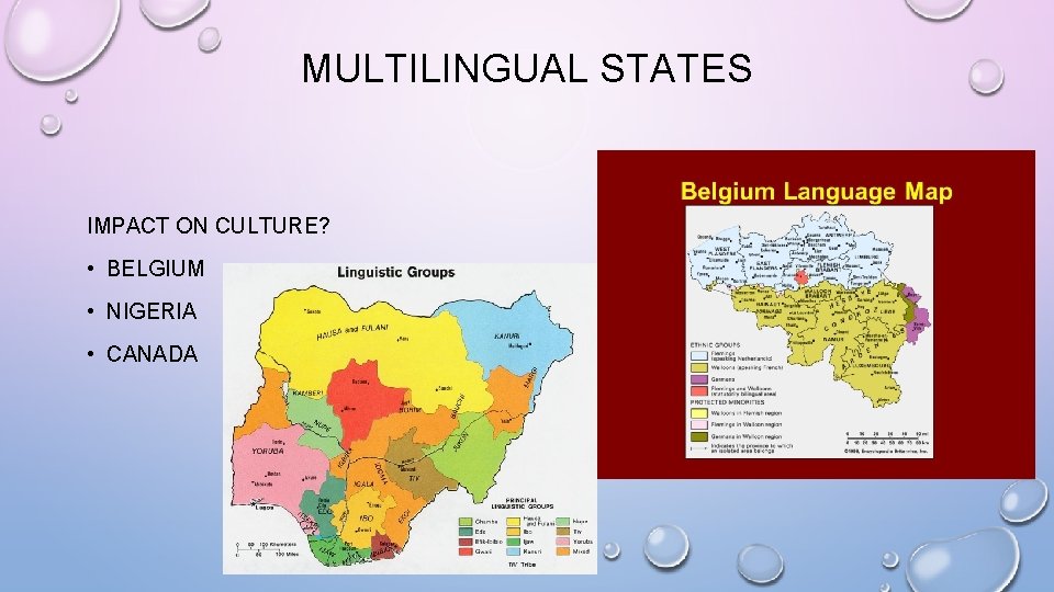 MULTILINGUAL STATES IMPACT ON CULTURE? • BELGIUM • NIGERIA • CANADA 