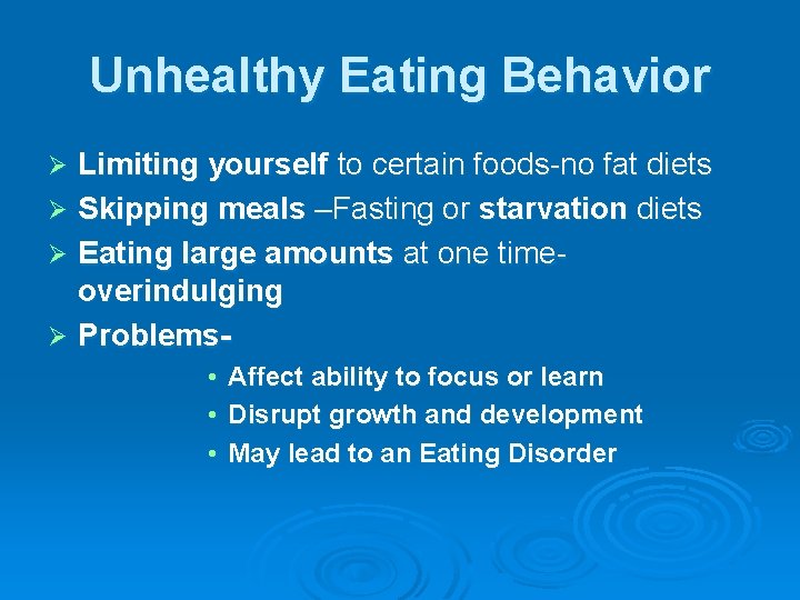 Unhealthy Eating Behavior Limiting yourself to certain foods-no fat diets Ø Skipping meals –Fasting