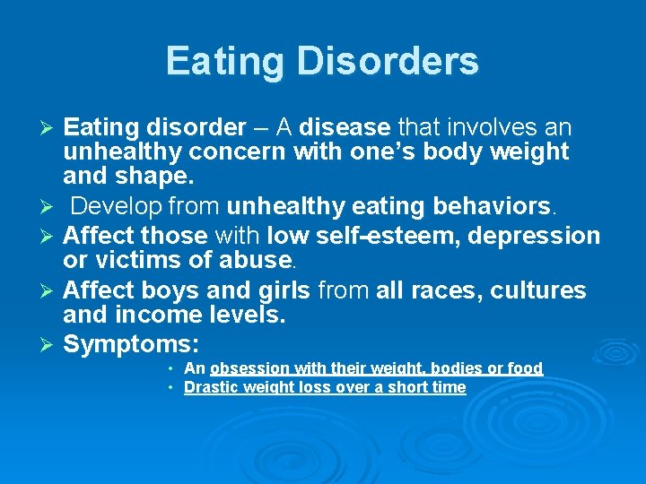 Eating Disorders Eating disorder – A disease that involves an unhealthy concern with one’s