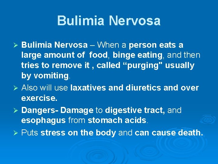 Bulimia Nervosa – When a person eats a large amount of food, binge eating,