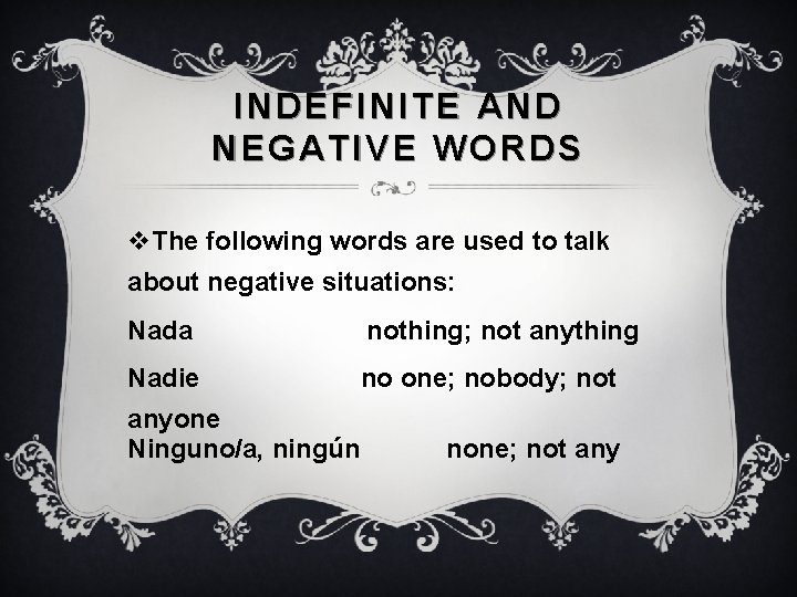 INDEFINITE AND NEGATIVE WORDS v. The following words are used to talk about negative