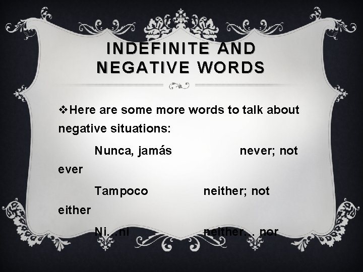 INDEFINITE AND NEGATIVE WORDS v. Here are some more words to talk about negative